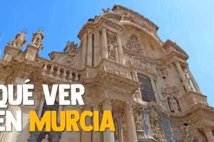 Qué ver en Murcia: lugares imprescindibles